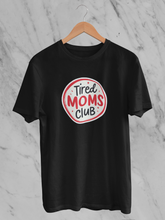 Tired Moms Club - Unisex T-Shirt